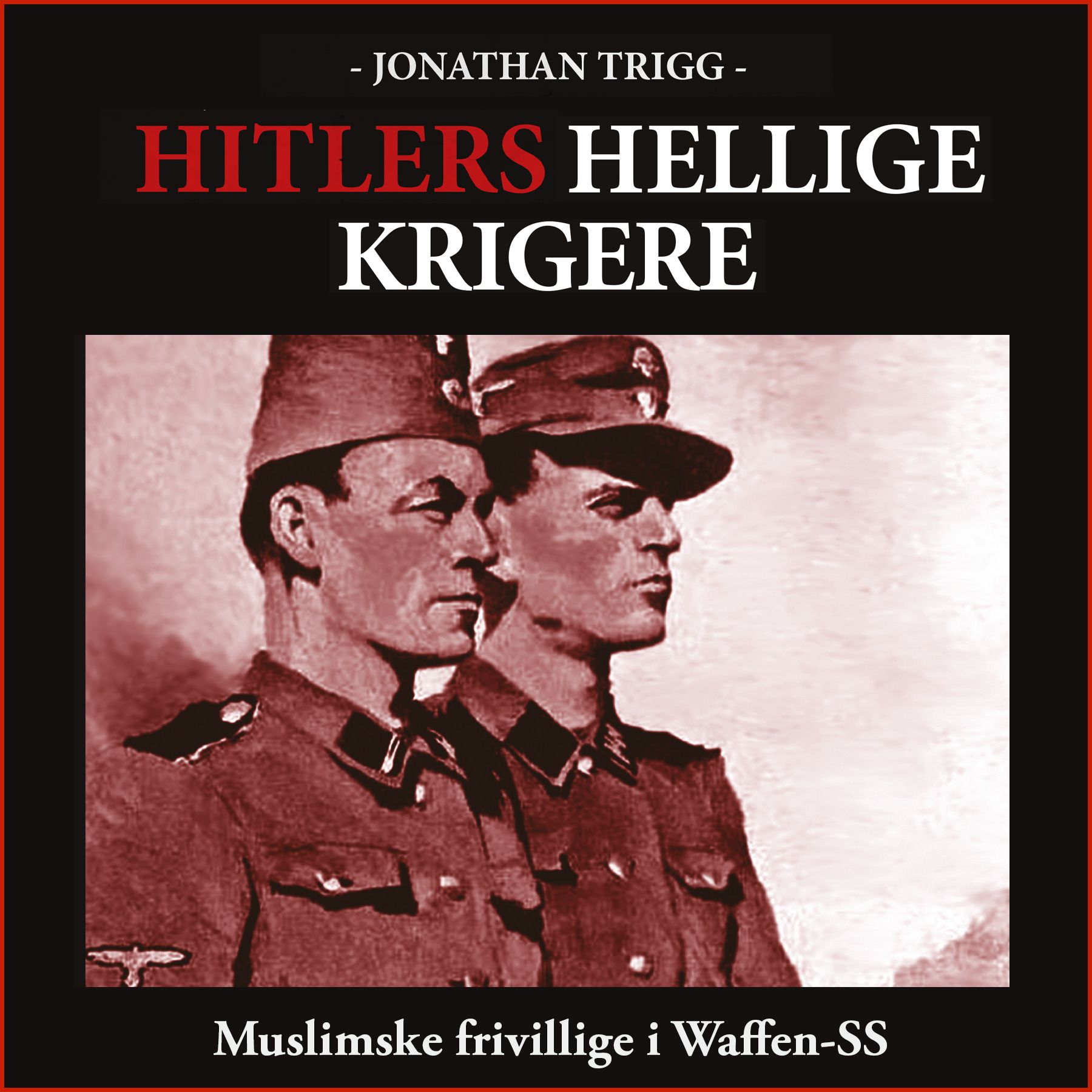 Hitlers hellige krigere - muslimske frivillige i Waffen SS