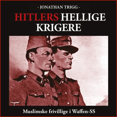 Hitlers hellige krigere - muslimske frivillige i Waffen SS