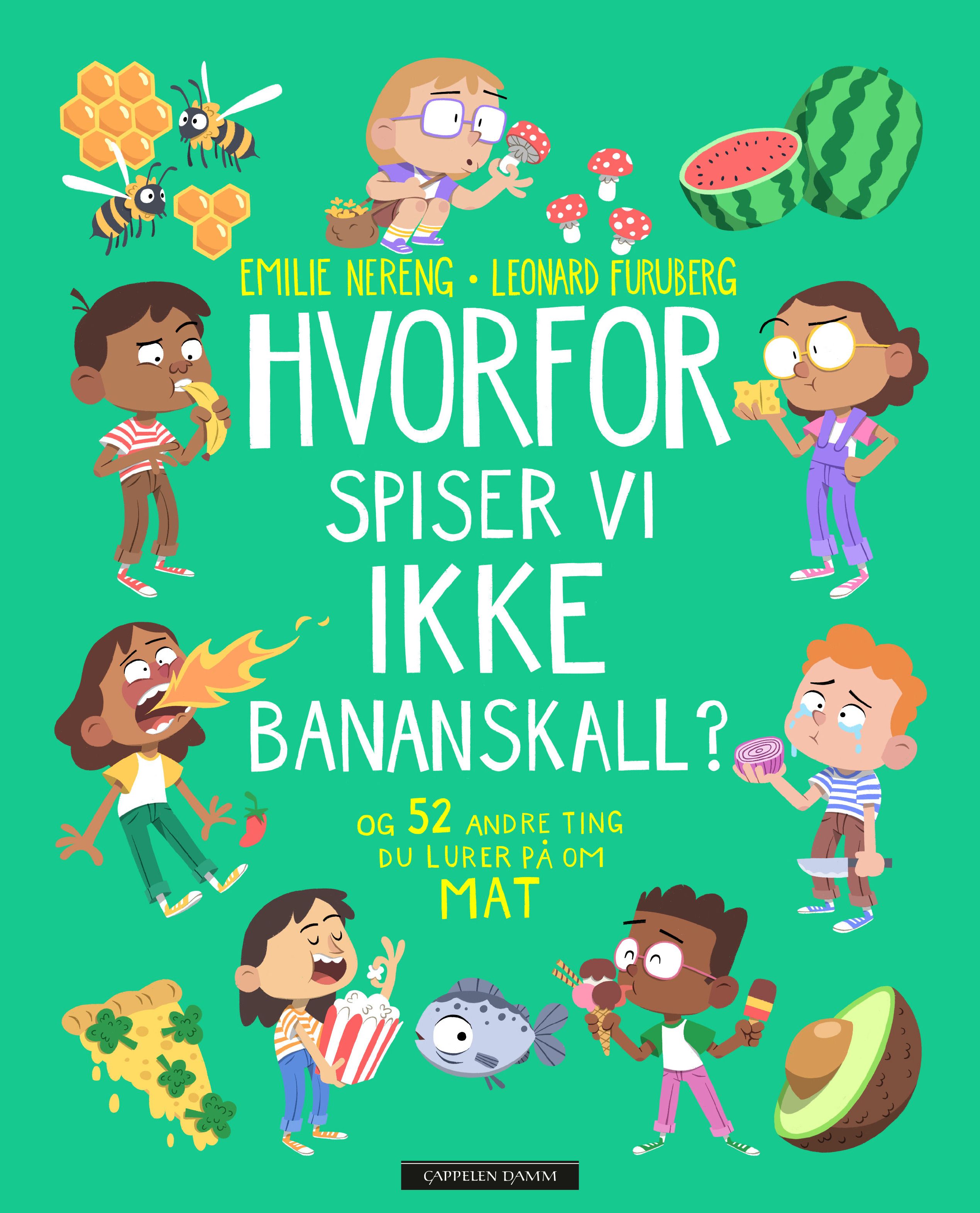Hvorfor spiser vi ikke bananskall? - og 52 andre ting du lurer på om mat