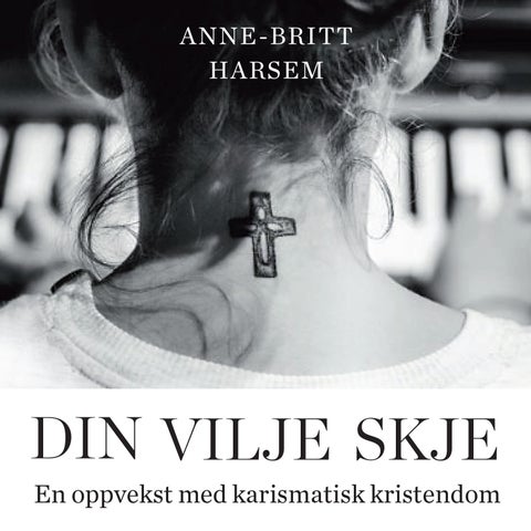 Din vilje skje - en oppvekst med karismatisk kristendom