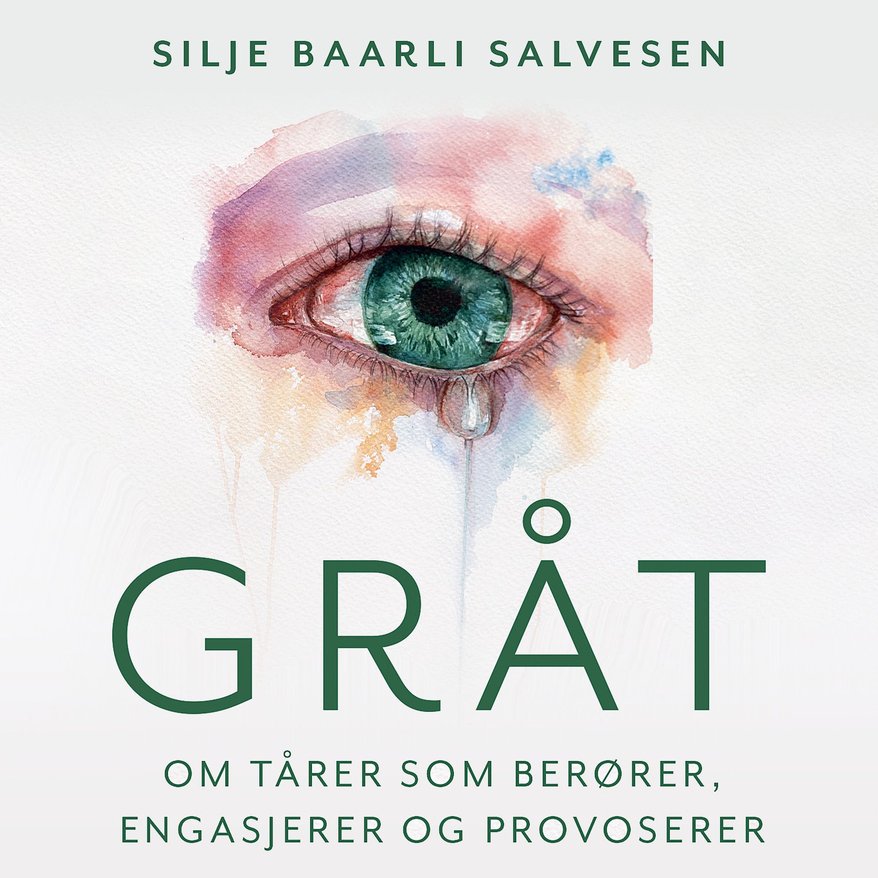 Gråt - om tårer som berører, engasjerer og provoserer