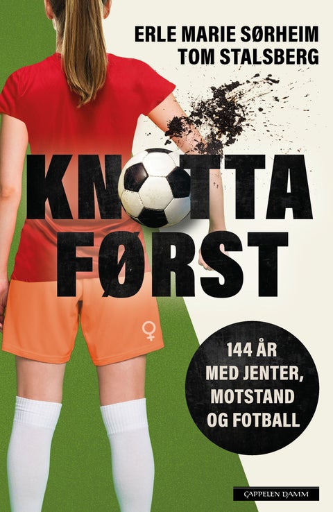 Knotta først - 144 år med jenter, motstand og fotball