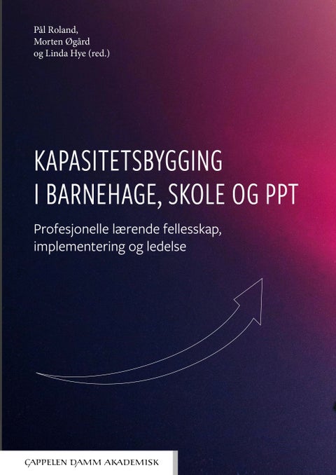 Kapasitetsbygging i barnehage, skole og PPT - profesjonelle lærende felleskap, implementering og ledelse