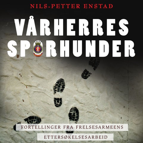 Vårherres sporhunder - fortellinger fra Frelsesarmeens ettersøkelsesarbeid