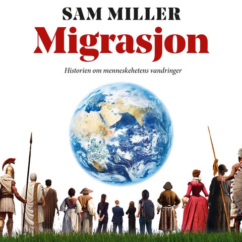 Migrasjon - historien om menneskehetens vandringer