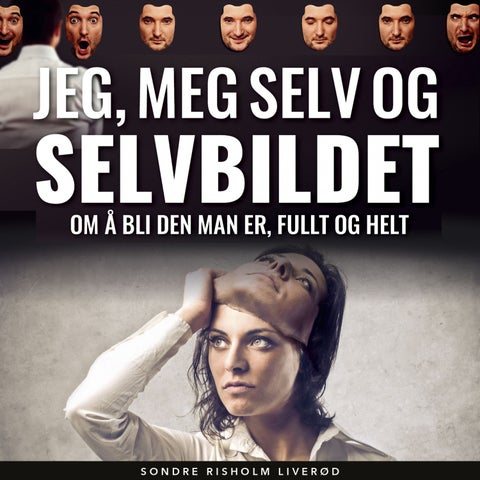 Jeg, meg selv og selvbildet - om å bli den man er, fullt og helt