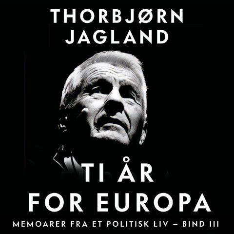 Ti år for Europa - memoarer fra et politisk liv, bind III