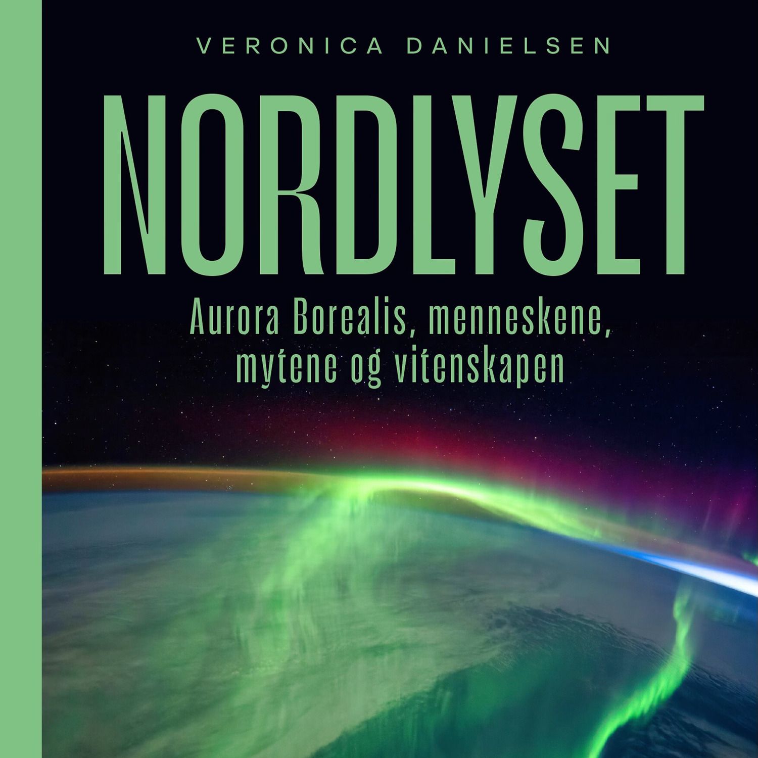 Nordlyset - aurora borealis, menneskene, mytene og vitenskapen