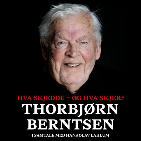 Hva skjedde - og hva skjer? - Thorbjørn Berntsen i samtale med Hans Olav Lahlum
