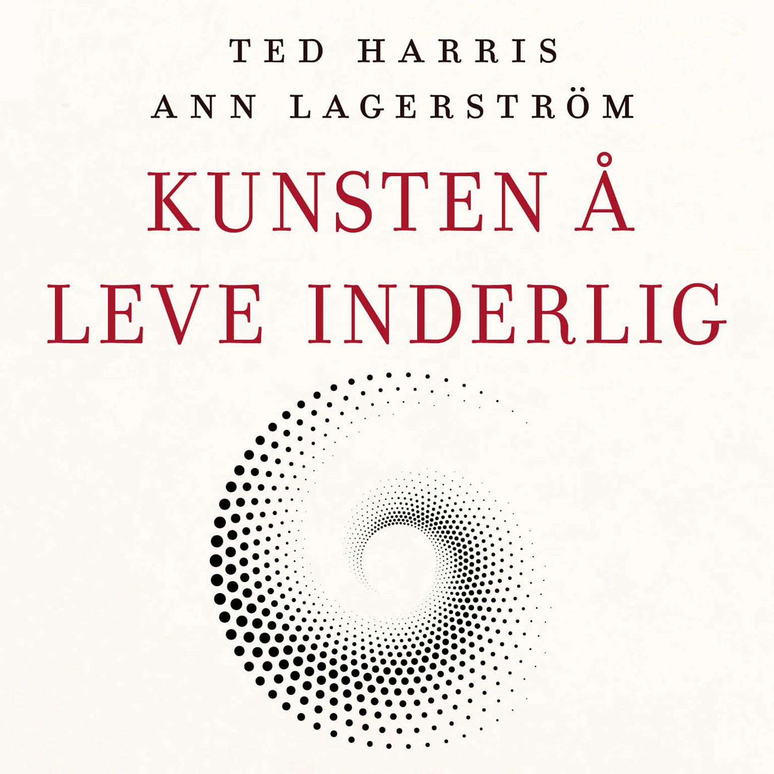 Kunsten å leve inderlig - en praktisk veiviser til vår tids jakt på mening