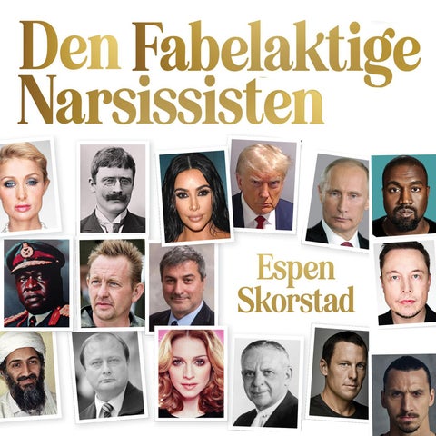 Den fabelaktige narsissisten - et nytt blikk på vår tids mest forhatte personlighet