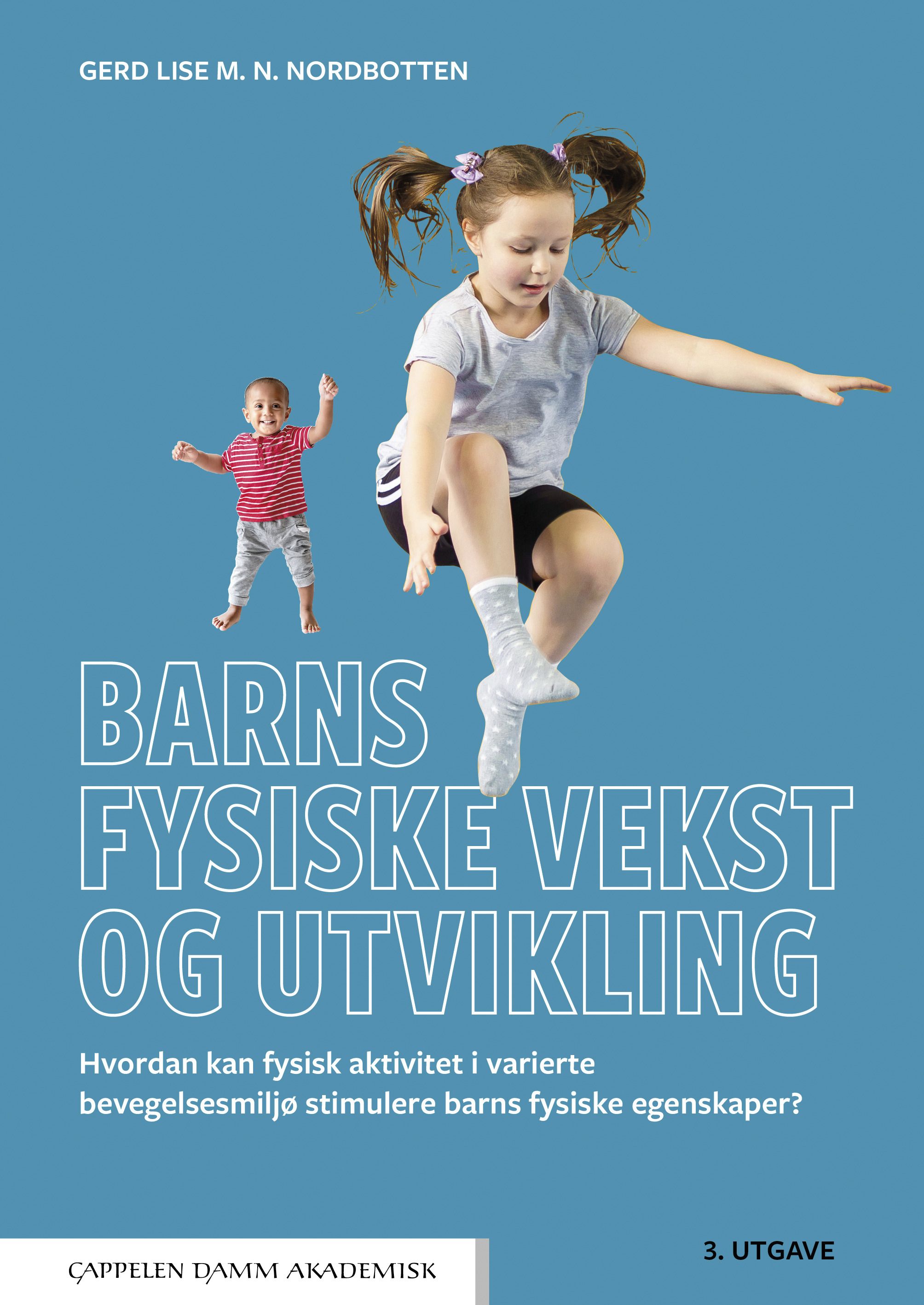 Barns fysiske vekst og utvikling - hvordan kan fysisk aktivitet i varierte bevegelsesmiljø stimulere barns fysiske egenskaper?