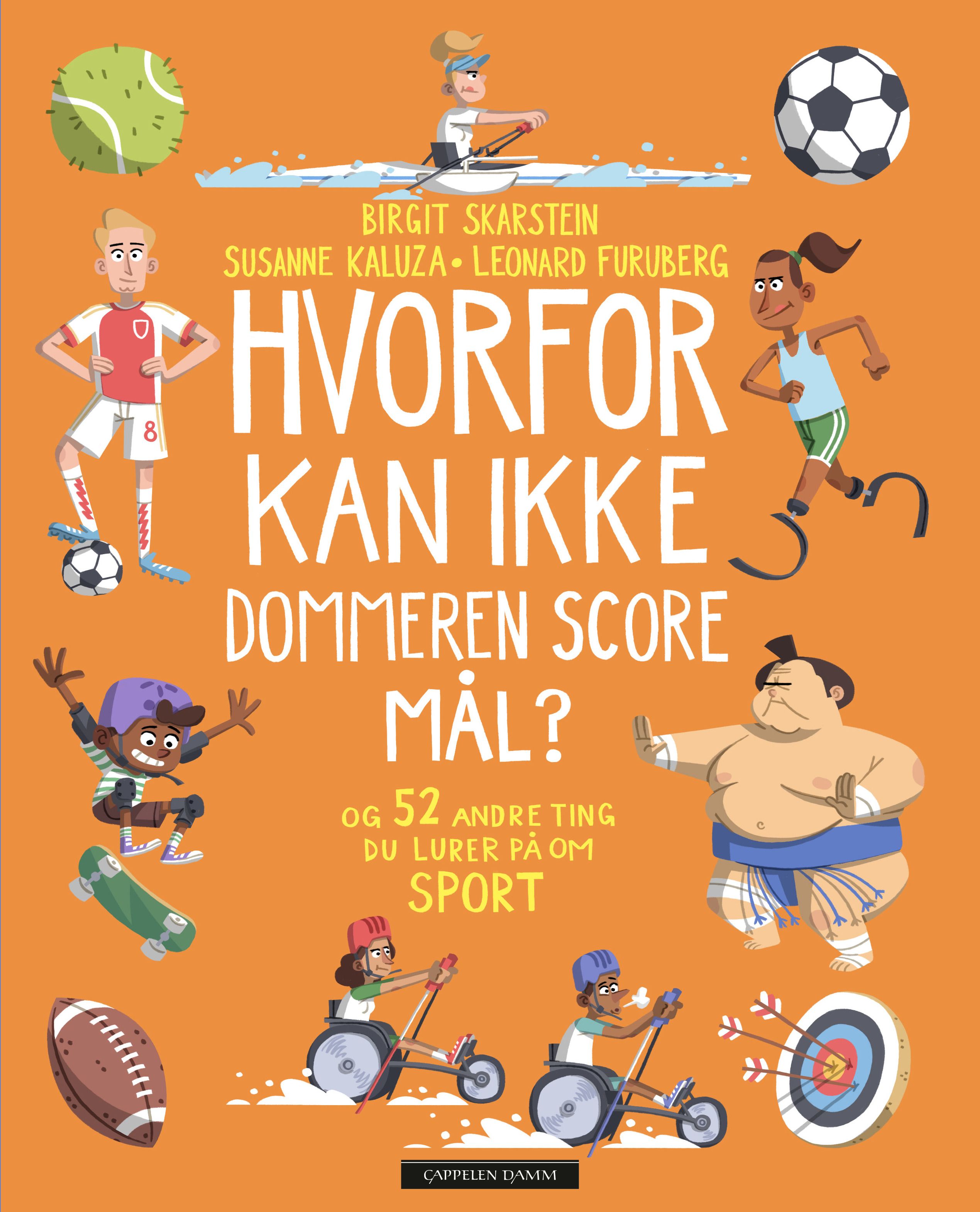 Hvorfor kan ikke dommeren score mål? - og 52 andre ting du lurer på om sport
