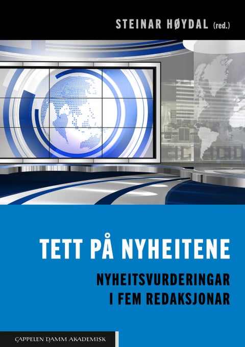 Tett på nyheitene - nyheitsvurderingar i fem redaksjonar