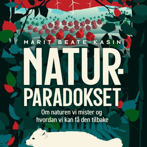 Naturparadokset - om naturen vi mister og hvordan vi kan få den tilbake