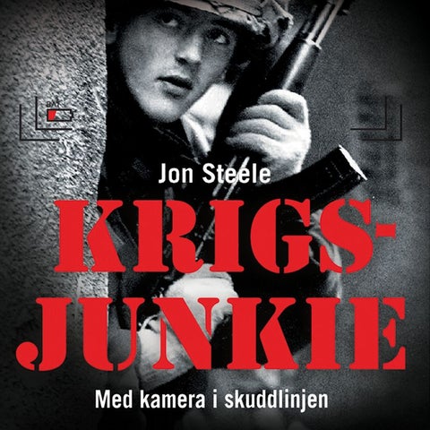 Krigsjunkie - med kamera i skuddlinjen