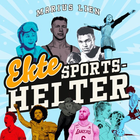 Ekte sportshelter - 50 historier om 50 idrettsstjerner : (som ikke godtok urettferdighet, verken på eller utenfor banen)