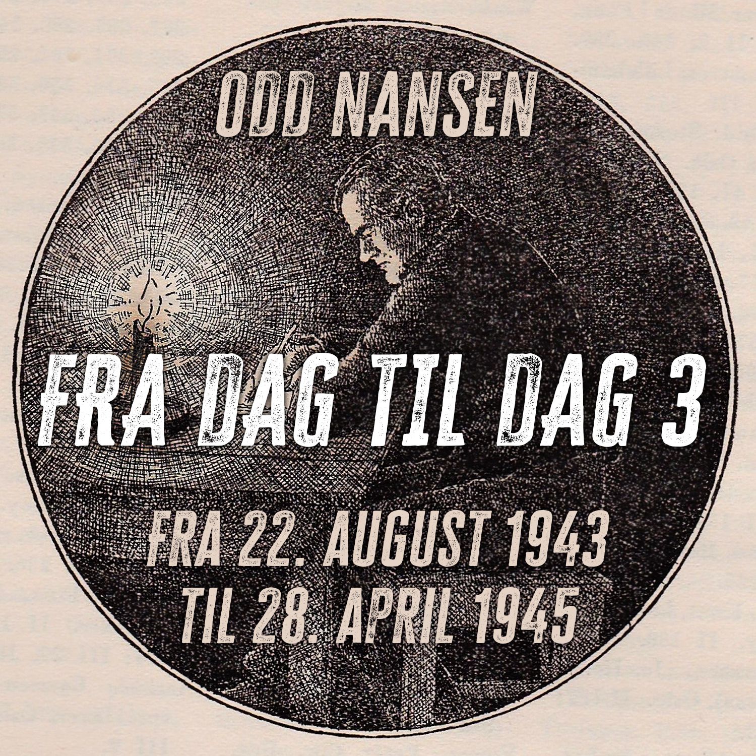 Fra dag til dag - 3 : Fra 22. august 1943 til 28. april 1945
