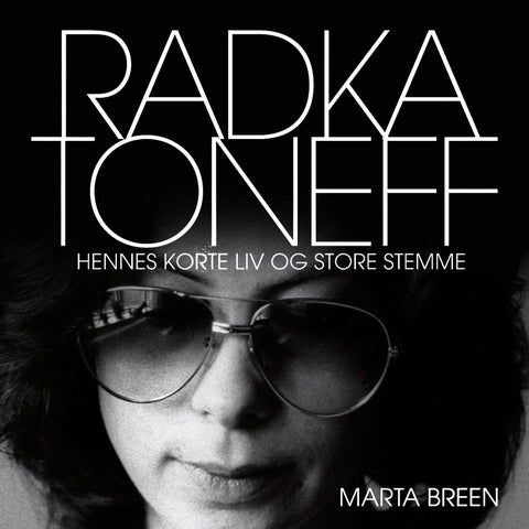 Radka Toneff - hennes korte liv og store stemme