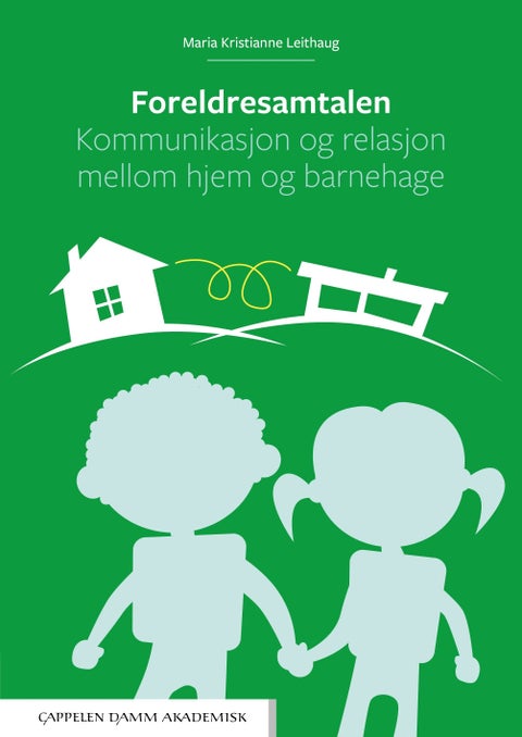 Foreldresamtalen - kommunikasjon og relasjon mellom hjem og barnehage