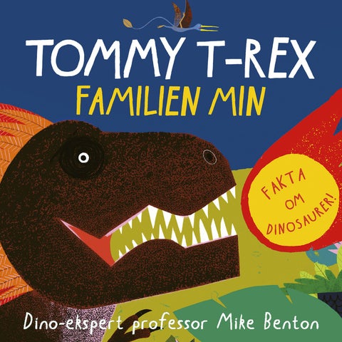 Tommy T-Rex - familien min : fakta om dinosaurer