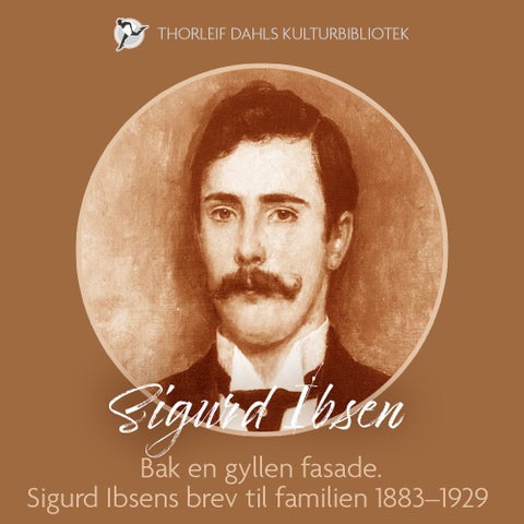 Bak en gyllen fasade - Sigurd Ibsens brev til familien 1883–1929