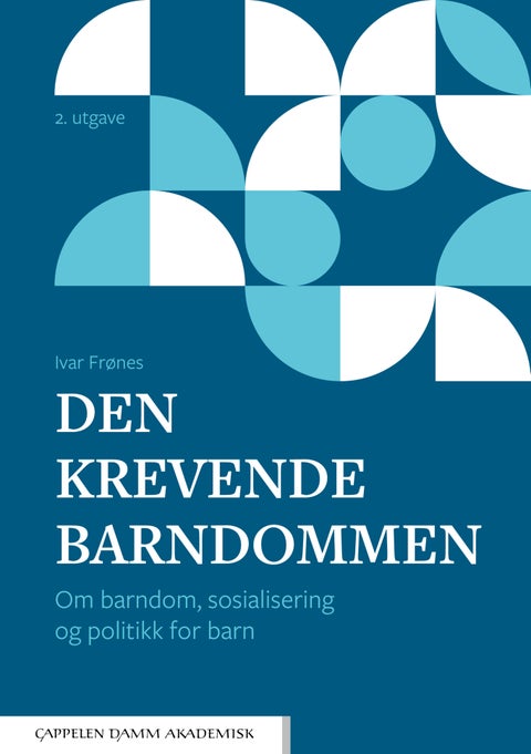 Den krevende barndommen - om barndom, sosialisering og politikk for barn