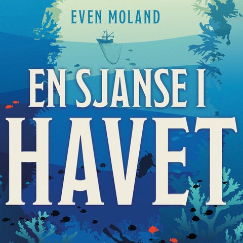 En sjanse i havet - planetens hjerte og lunger, det sårbare livet i havdypet - og hvordan vi kan bevare det