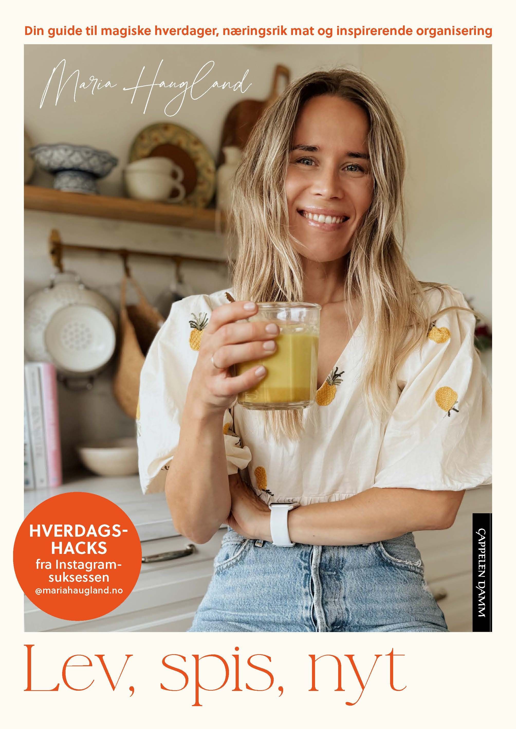 Lev, spis, nyt - din guide til magiske hverdager, næringsrik mat og inspirerende organisering