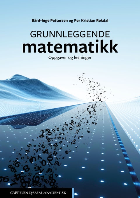 Grunnleggende matematikk - Oppgaver og løsninger
