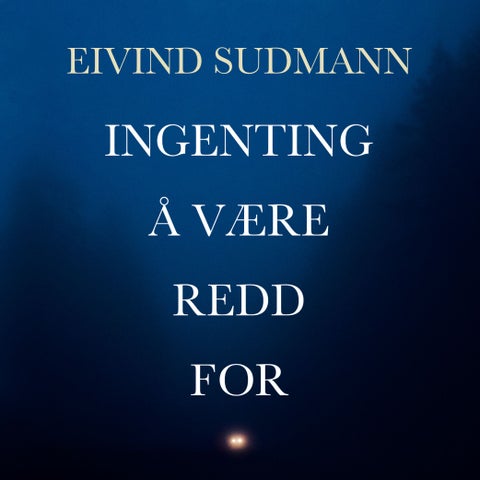 Ingenting å være redd for