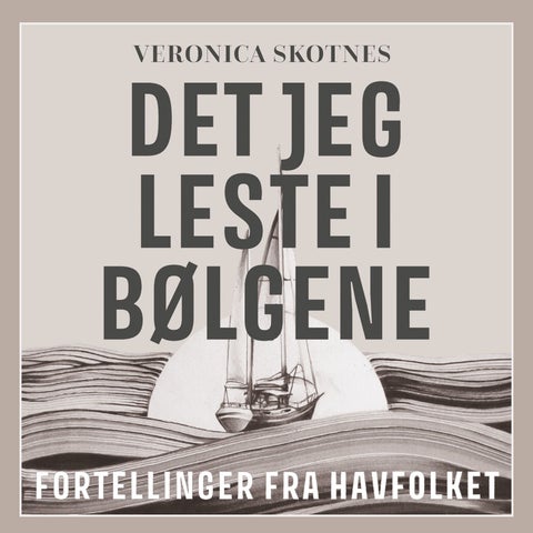 Det jeg leste i bølgene - fortellinger fra havfolket