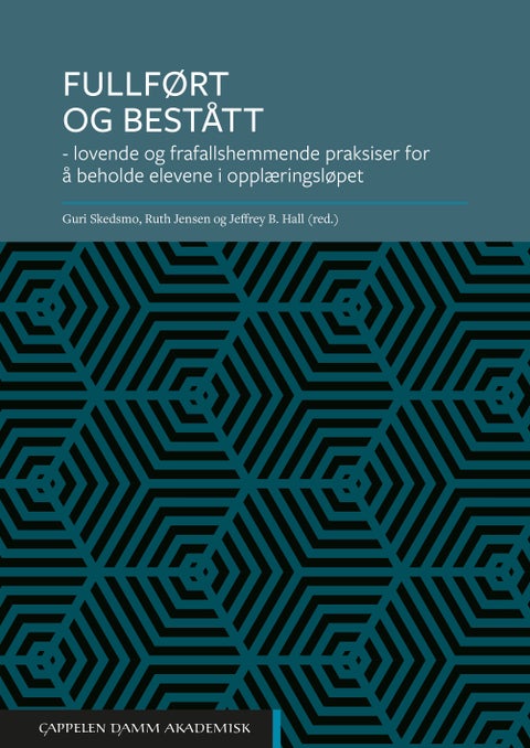 Fullført og bestått - lovende og frafallshemmende praksiser for å beholde elevene i opplæringsløpet