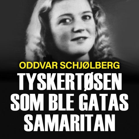 Tyskertøsen som ble gatas samaritan