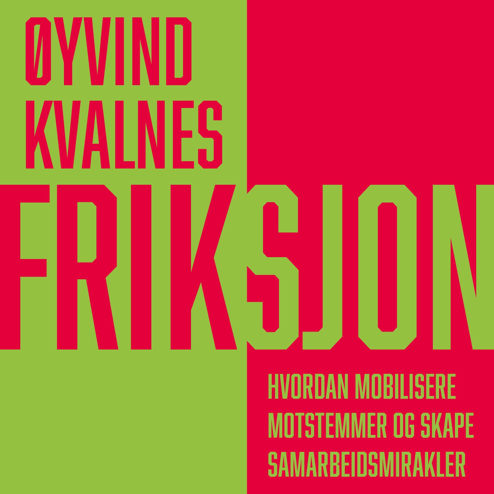 Friksjon - hvordan mobilisere motstemmer og skape samarbeidsmirakler