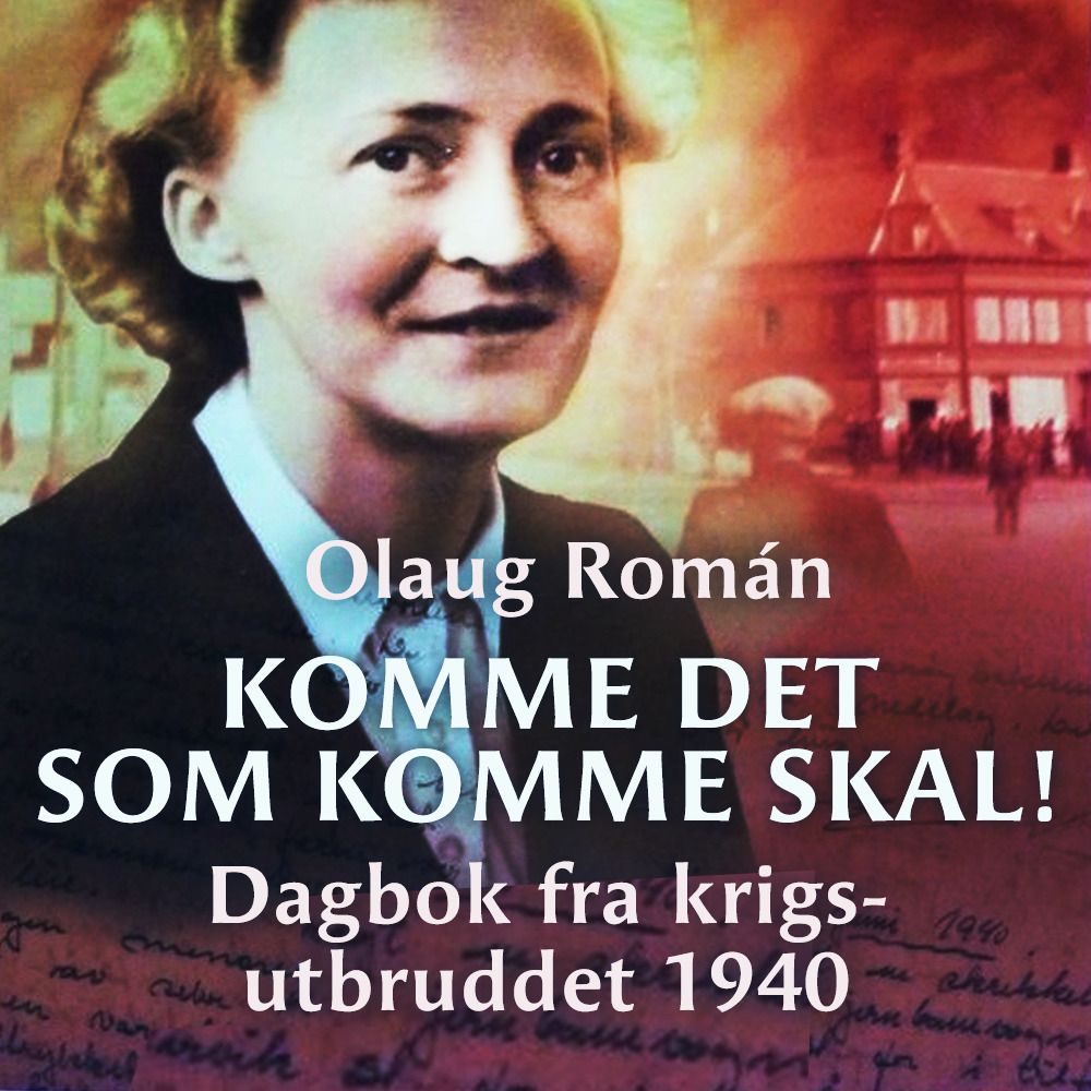 Komme det som komme skal! - dagbok fra krigsutbruddet 1940