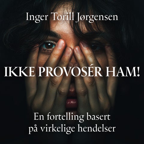 Ikke provosér ham! - en fortelling basert på virkelige hendelser