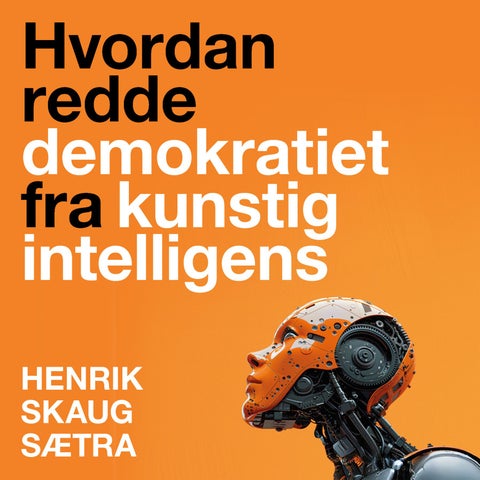 Hvordan redde demokratiet fra kunstig intelligens