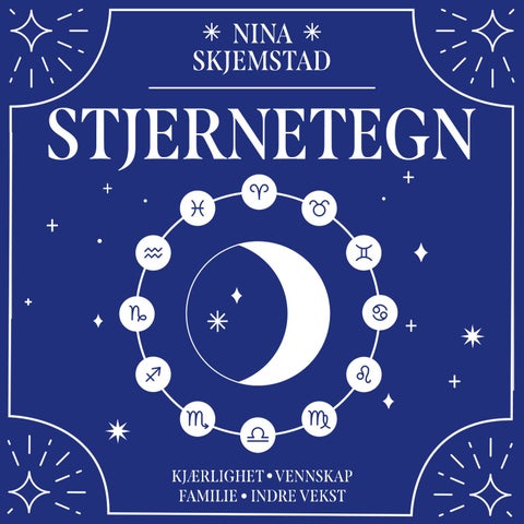 Stjernetegn - en astrologisk guide til deg og dine relasjoner