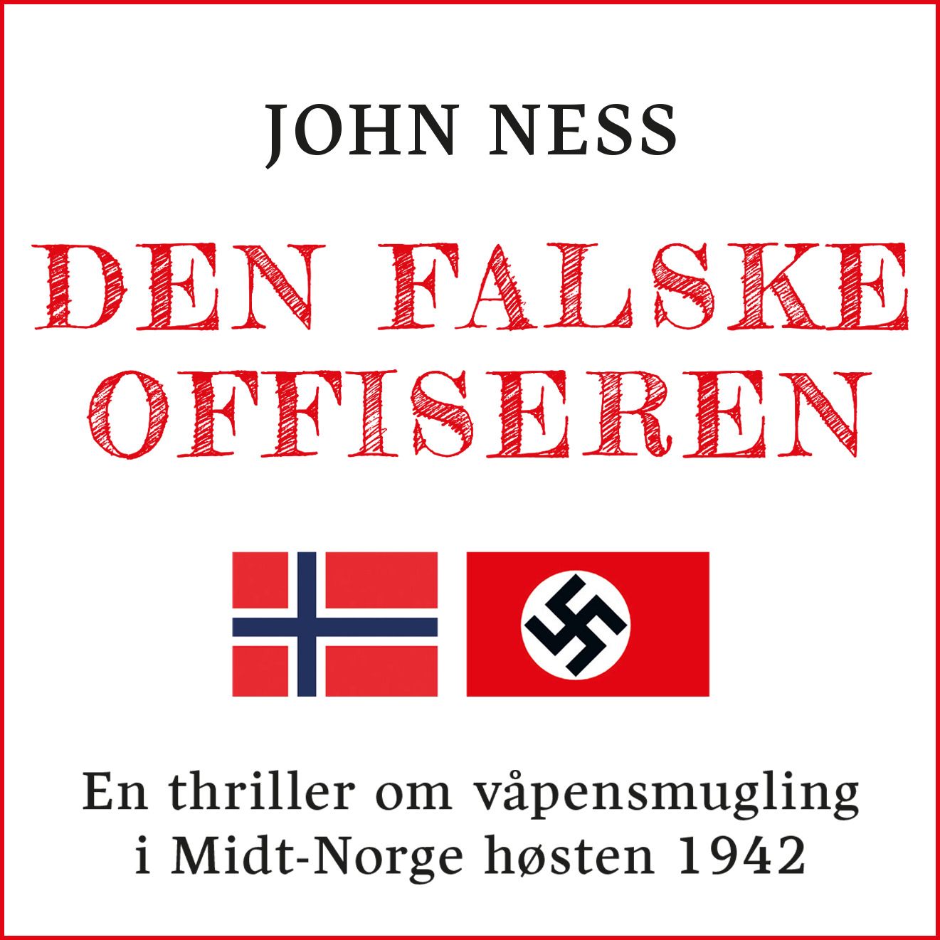 Den falske offiseren - en thriller om våpensmugling i Midt-Norge høsten 1942