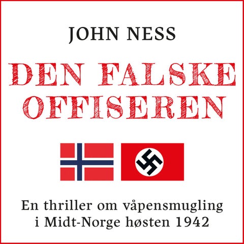 Den falske offiseren - en thriller om våpensmugling i Midt-Norge høsten 1942