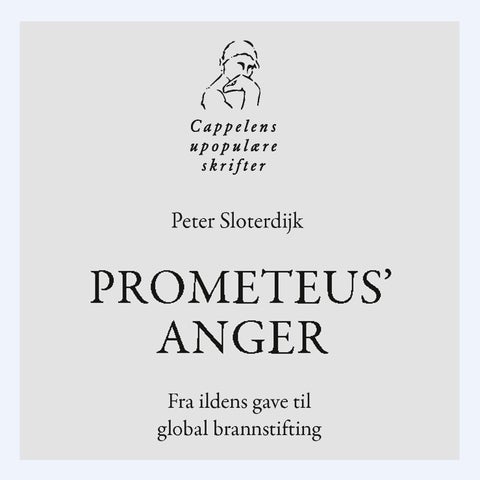 Prometeus' anger - fra ildens gave til global brannstifting