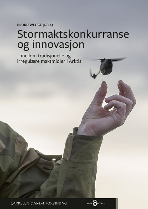 Stormaktskonkurranse og innovasjon - mellom tradisjonelle og irregulære maktmidler i Arktis