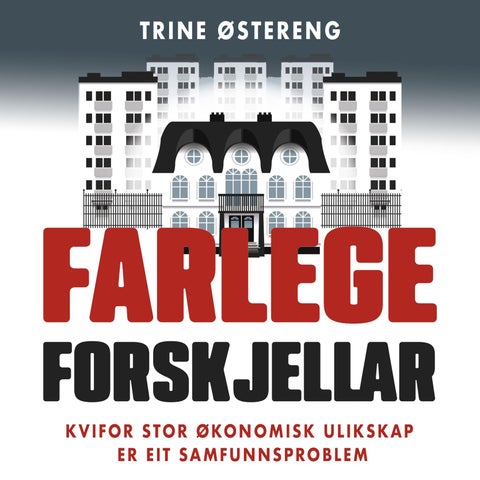 Farlege forskjellar - kvifor stor økonomisk ulikskap er eit samfunnsproblem