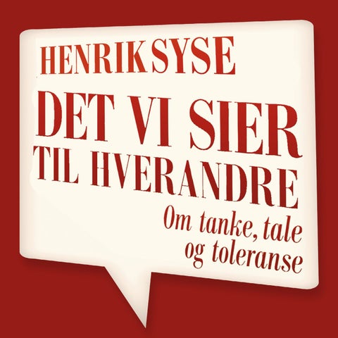 Det vi sier til hverandre - om tanke, tale og toleranse