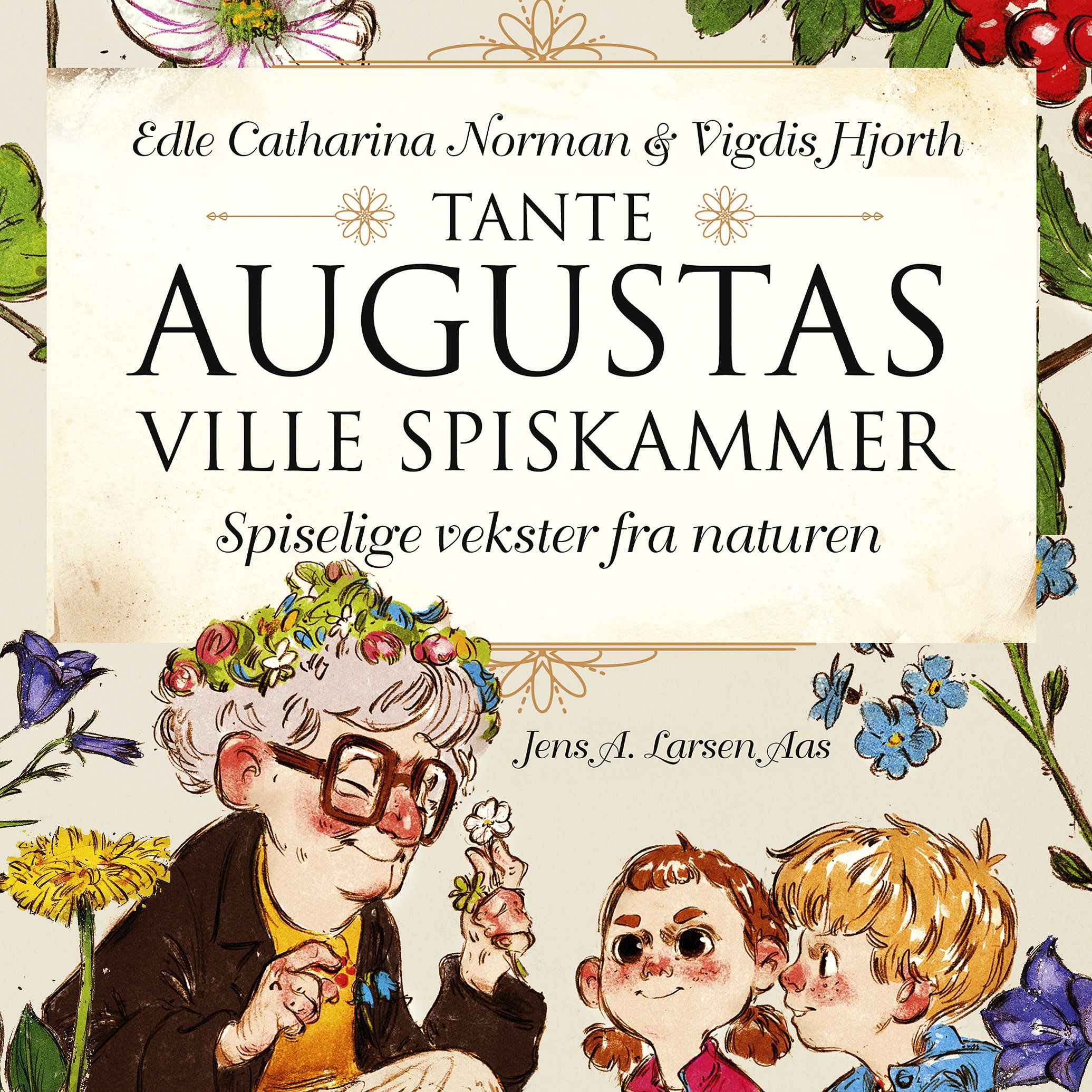 Tante Augustas ville spiskammer - spiselige vekster fra naturen