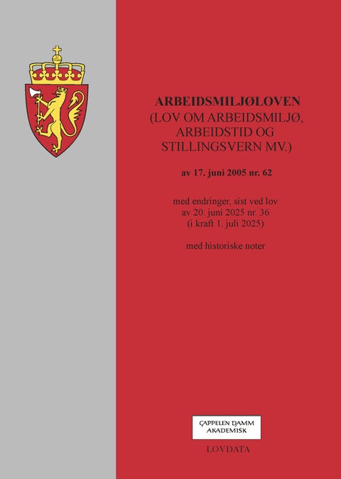 Arbeidsmiljøloven - (lov om arbeidsmiljø, arbeidstid og stillingsvern mv. ) av 17. juni 2005 nr. 62 : med endringer, sist ved lov av 20. juni 2025 nr. 36 (i kraft 1. juli 2025) : med historiske noter