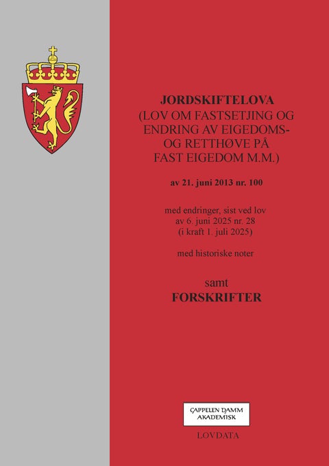 Jordskiftelova - (lov om fastsetjing og endring av eigedoms- og rettshøve på fast eigedom m.m.) av 21. juni 2013 nr. 100 : med endringer, sist ved lov av 6. juni 2025 nr. 28 (i kraft 1. juli 2025) : med historiske noter : samt forskrifter