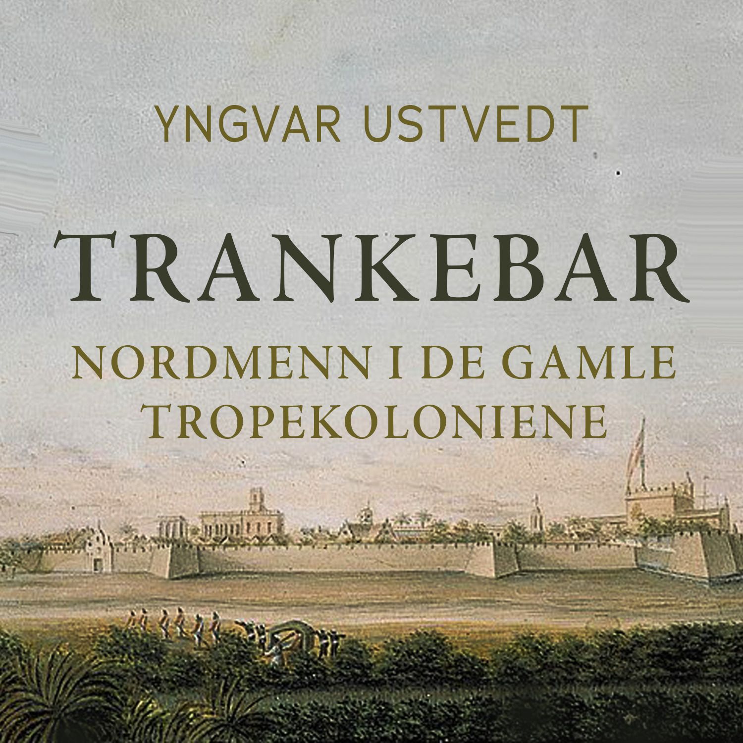 Trankebar - nordmenn i de gamle tropekolonier