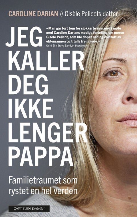 Jeg kaller deg ikke lenger pappa - familietraumet som rystet en hel verden